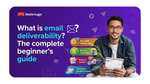 What is email Deliverability? The Complete Beginner's Guide